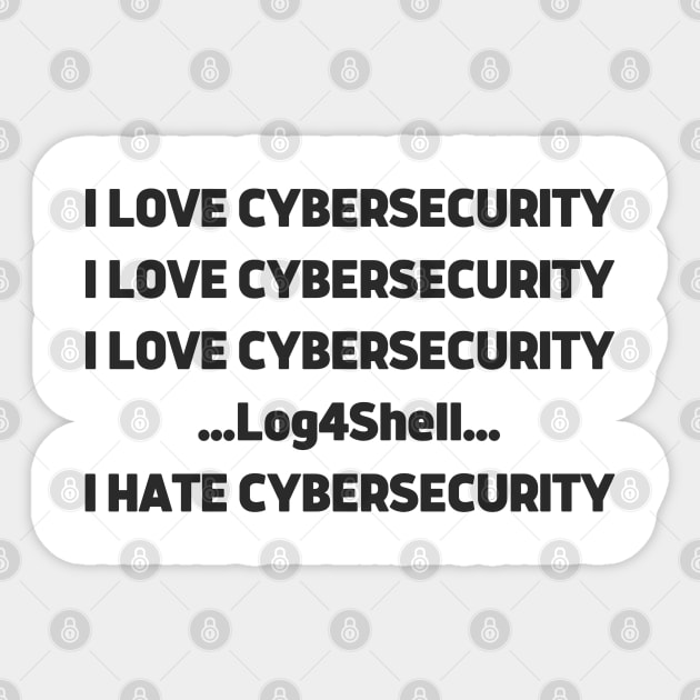 I love Cybersecurity Log4Shell I Hate Cybersecurity Sticker by FSEstyle